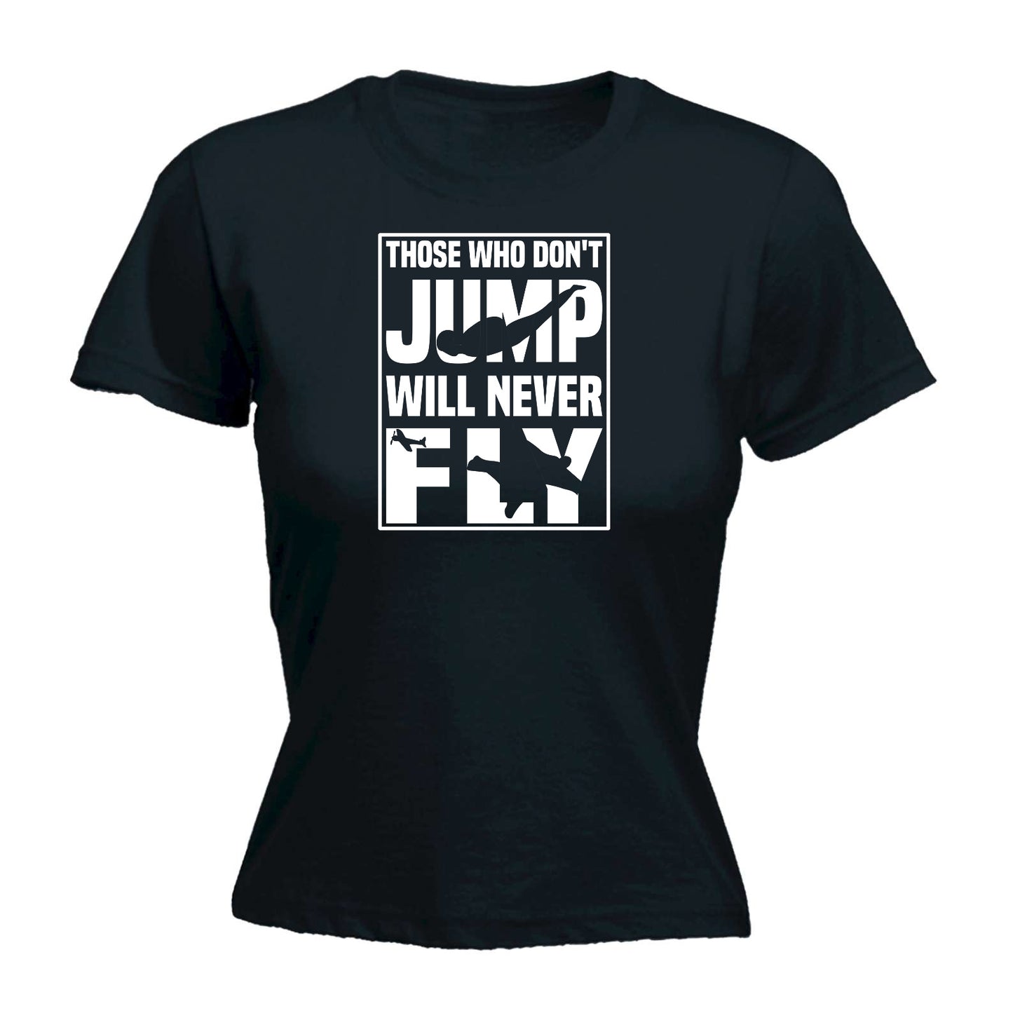 Skydiving Those Who Dont Jump Never Fly - Funny Womens T-Shirt Tshirt