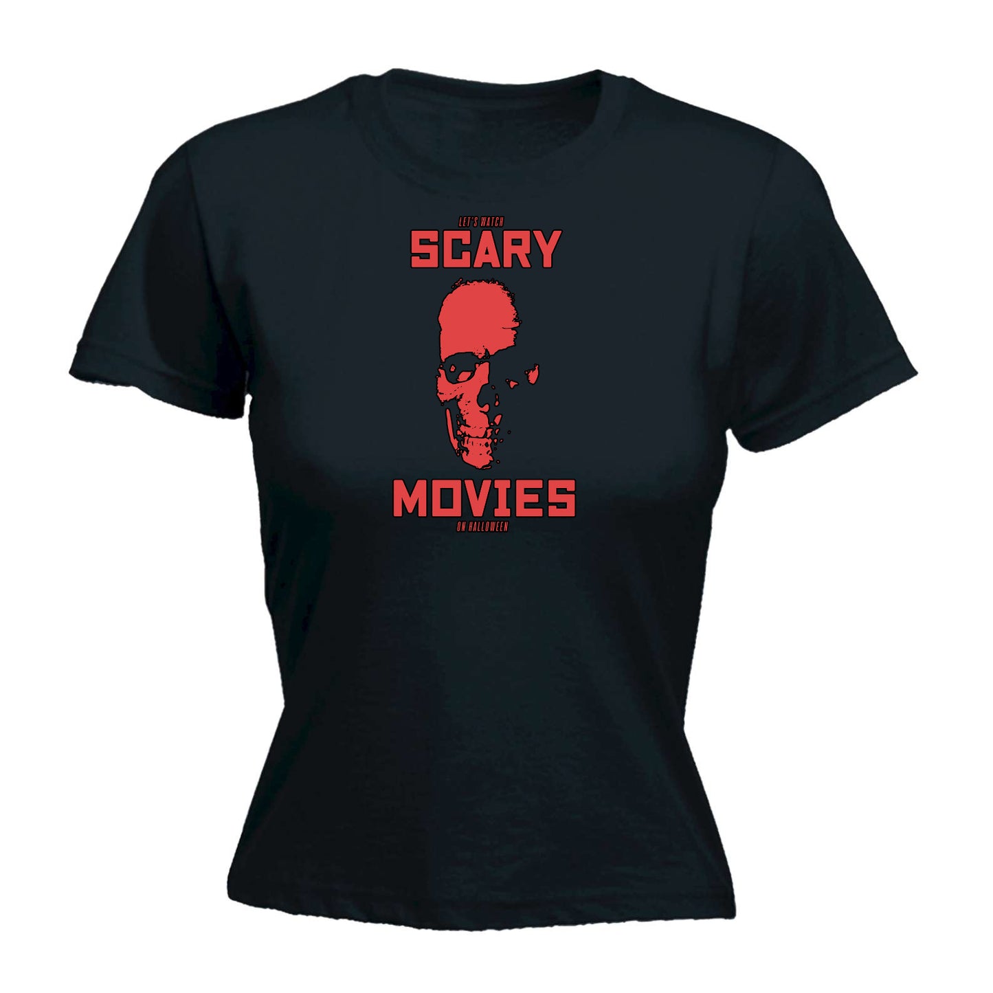 Lets Watch Scary Movies On Halloween - Funny Womens T-Shirt Tshirt