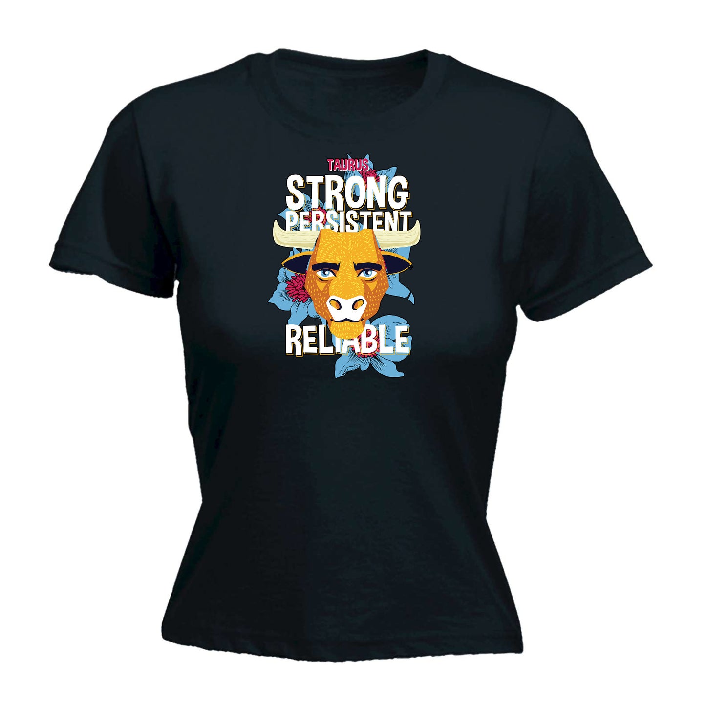 Taurus Bull Birthday Strong Persistant - Funny Womens T-Shirt Tshirt