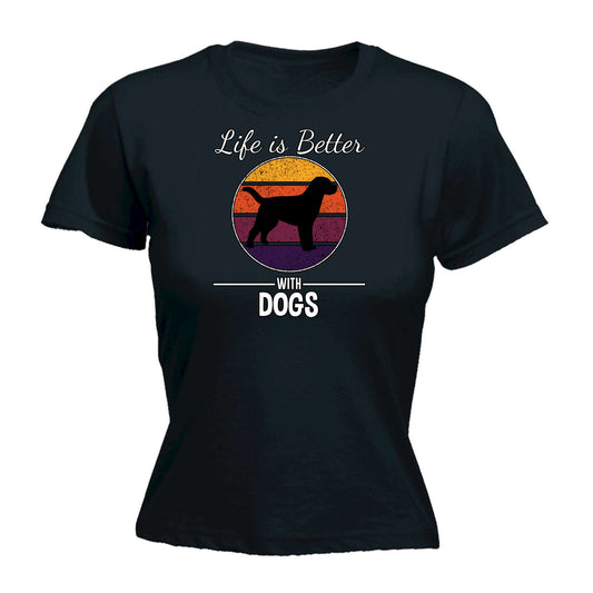 Life Is Better With Dogs Dog Pet Animal - Funny Womens T-Shirt Tshirt