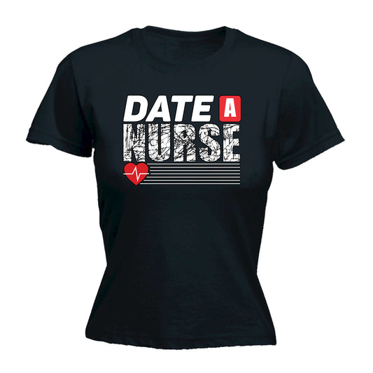 Date A Nurse - Funny Womens T-Shirt Tshirt