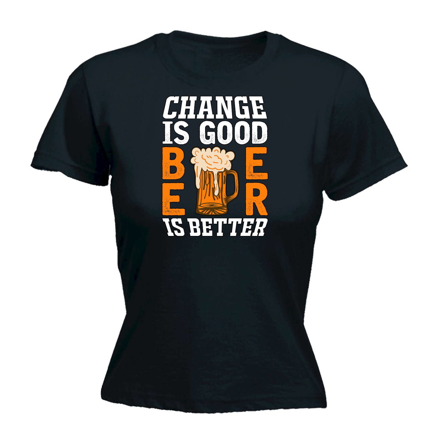 Change Is Good Beer Is Better Alcohol - Funny Womens T-Shirt Tshirt