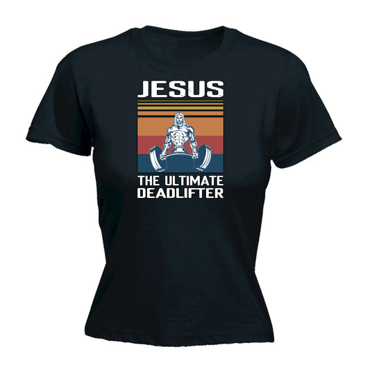 Jesus The Ultimate Deadlifter God Christian - Funny Womens T-Shirt Tshirt