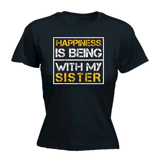 Happiness Is Being With My Sister - Funny Womens T-Shirt Tshirt