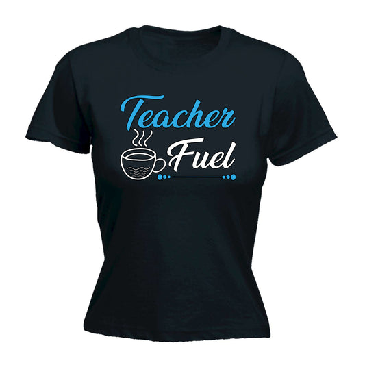 Teacher Fuel Coffee - Funny Womens T-Shirt Tshirt