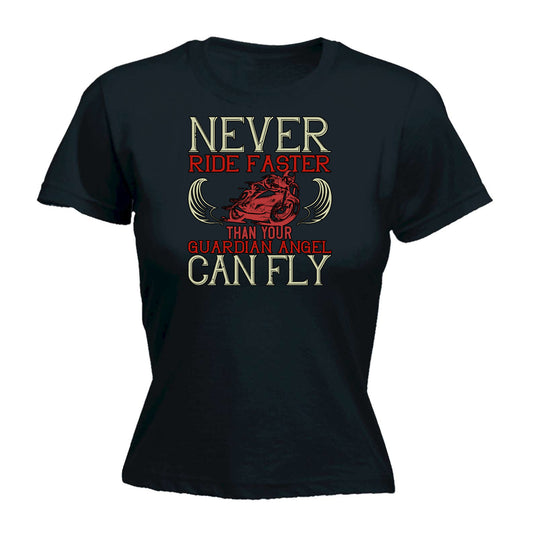 Never Ride Faster Than Your Guardian Angel Can Fly Motorbike - Funny Womens T-Shirt Tshirt