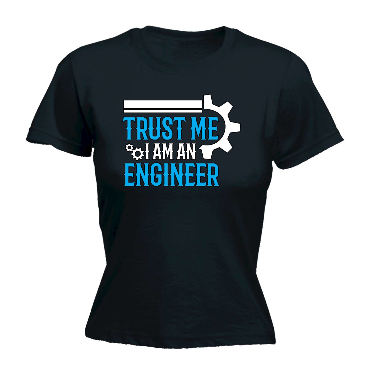 Trust Me I Am An Engineer - Funny Womens T-Shirt Tshirt