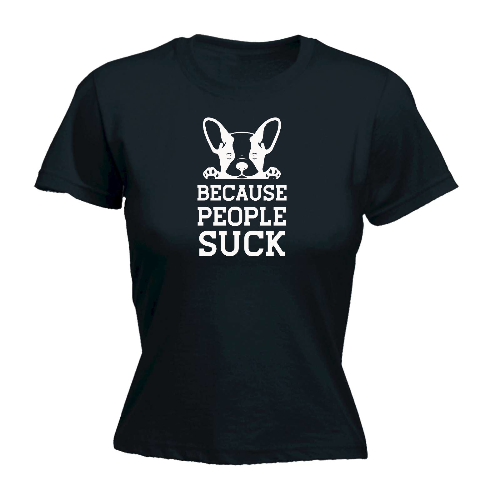 Because People Suck Dogs Dog Pet Animal - Funny Womens T-Shirt Tshirt