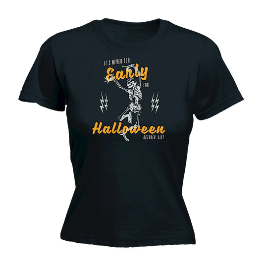 Never Too Early For Halloween - Funny Womens T-Shirt Tshirt