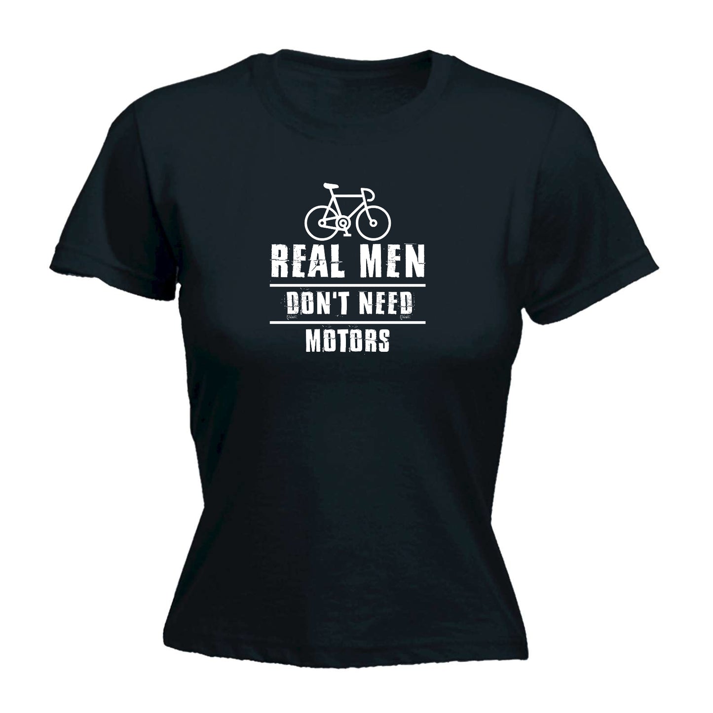 Real Men Dont Need Motors Cycling Bicycle Bike - Funny Womens T-Shirt Tshirt