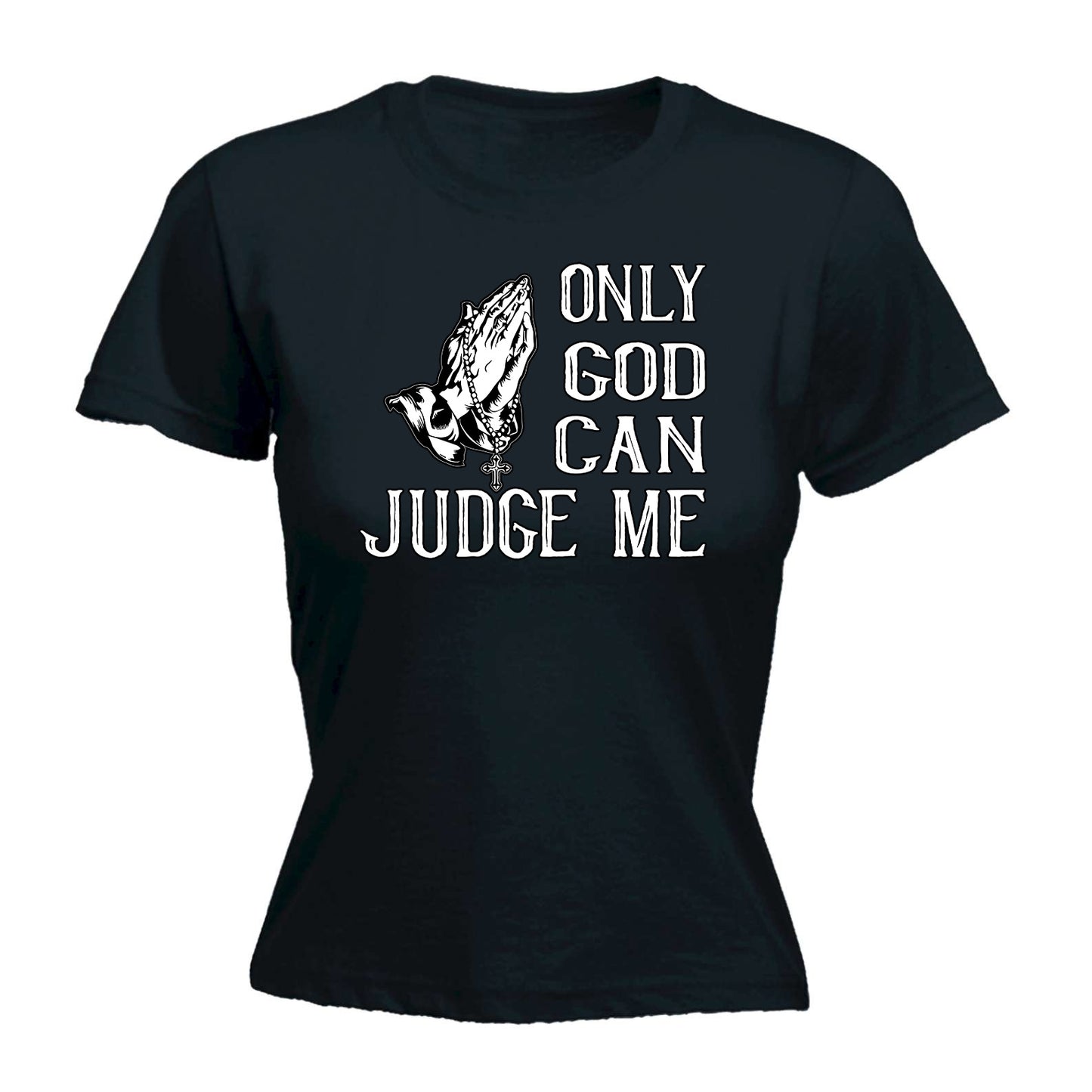 Only God Can Judge Me Jesus Christian - Funny Womens T-Shirt Tshirt