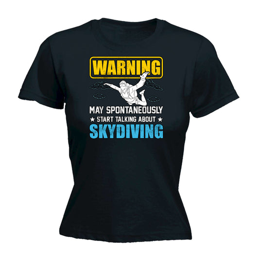 Warning May Start Talking About Skydiving - Funny Womens T-Shirt Tshirt