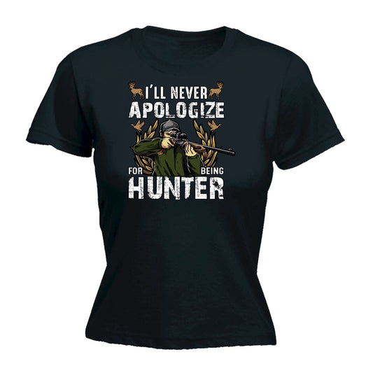 Never Apologize For Being A Hunter Hunting - Funny Womens T-Shirt Tshirt