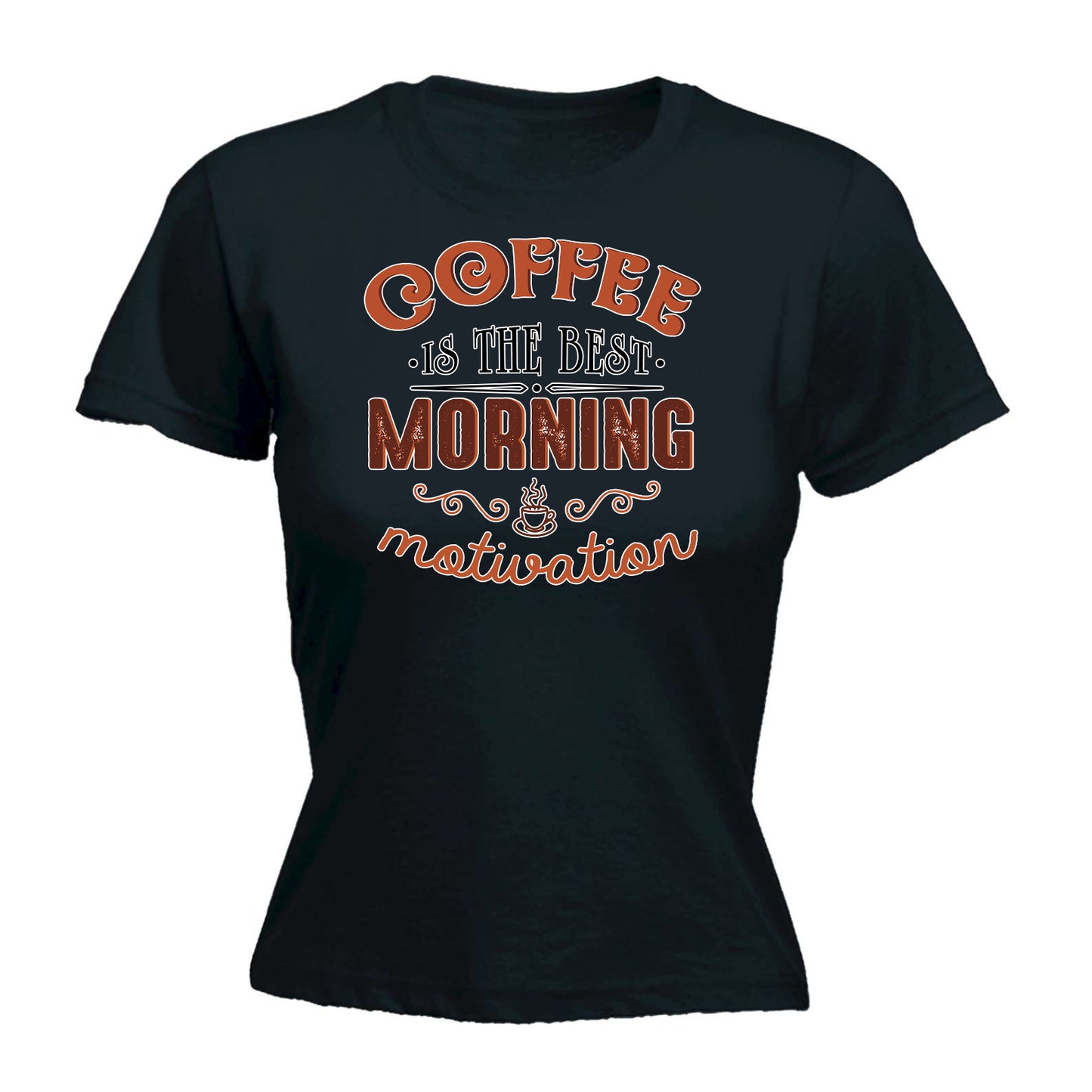 Coffee Is The Best Morning Motivation - Funny Womens T-Shirt Tshirt