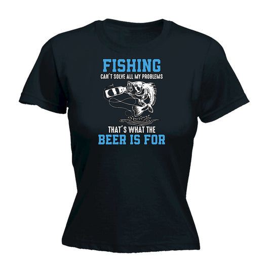 Fishing Cant Solve All My Problems - Funny Womens T-Shirt Tshirt