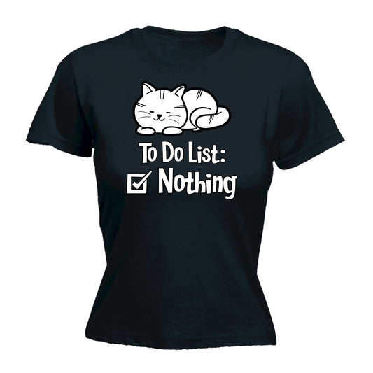 To Do List Nothing Cat Kitten Pussy Cats - Funny Womens T-Shirt Tshirt