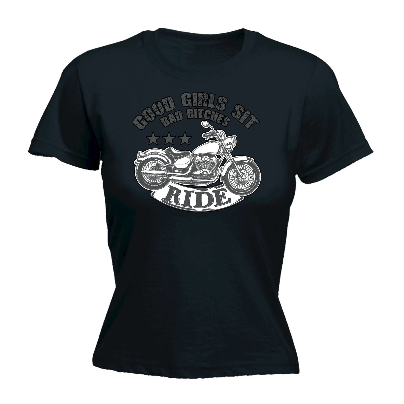 Good Girls Sit Bad Bitches Ride - Funny Womens T-Shirt Tshirt