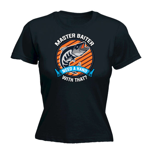 Master Baiter Need A Hand With That Fishing - Funny Womens T-Shirt Tshirt