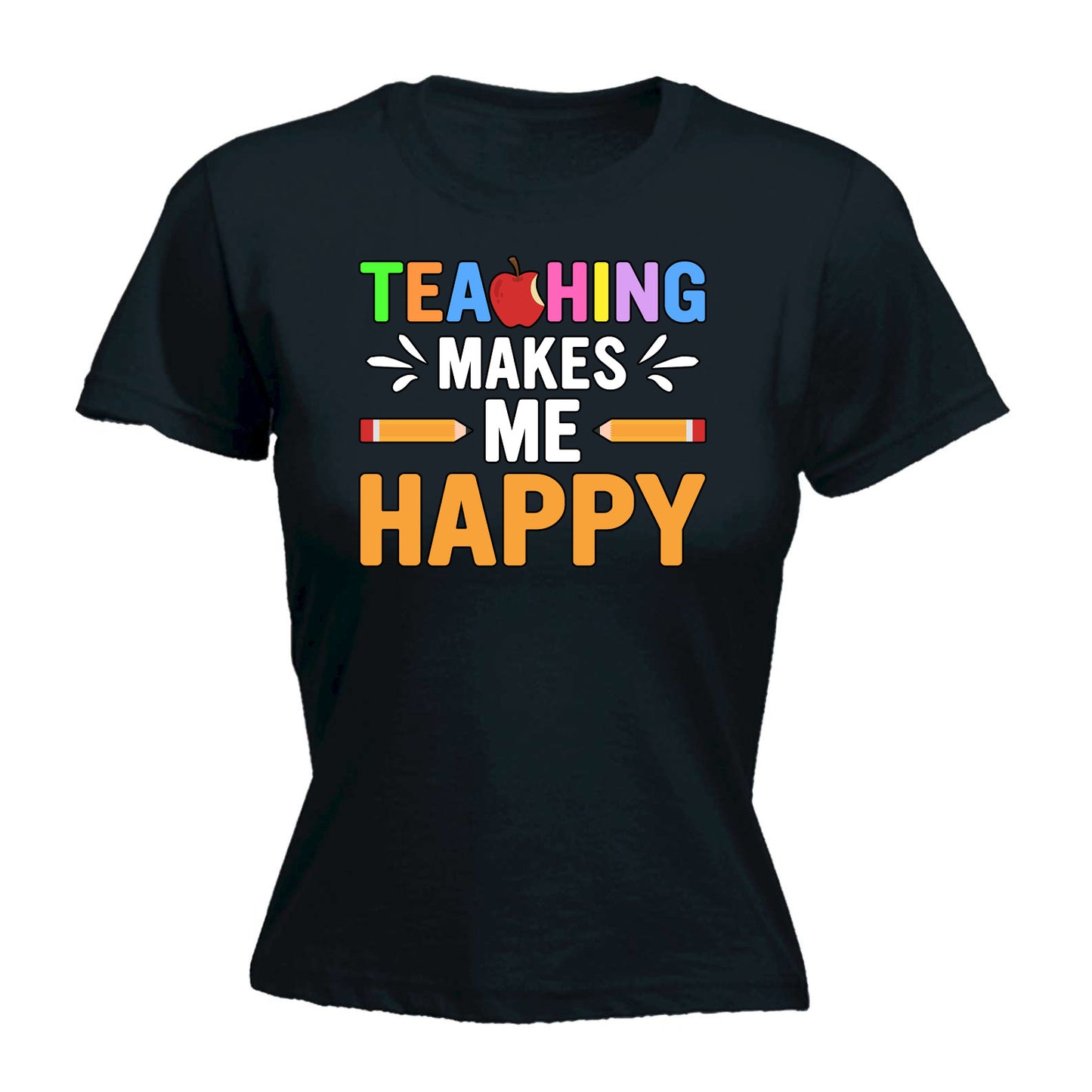 Teaching Makes Me Happy Teacher - Funny Womens T-Shirt Tshirt