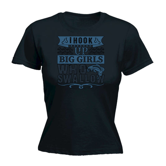 Fishing I Hook Up With Girls That Swallow - Funny Womens T-Shirt Tshirt