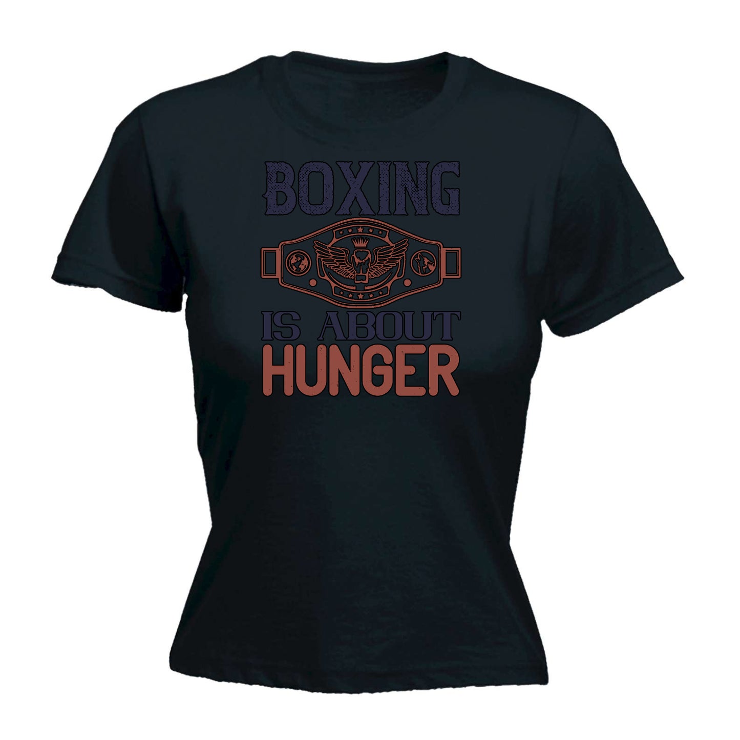 Boxing Is About Hunger Winning - Funny Womens T-Shirt Tshirt