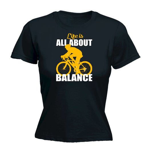 Life Is All About Balance Cycling Bicycle Bike - Funny Womens T-Shirt Tshirt