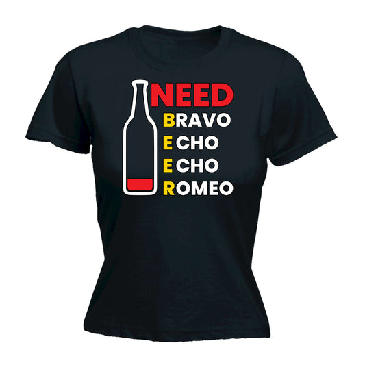 Need Beer Bravo Echo Alcohol - Funny Womens T-Shirt Tshirt