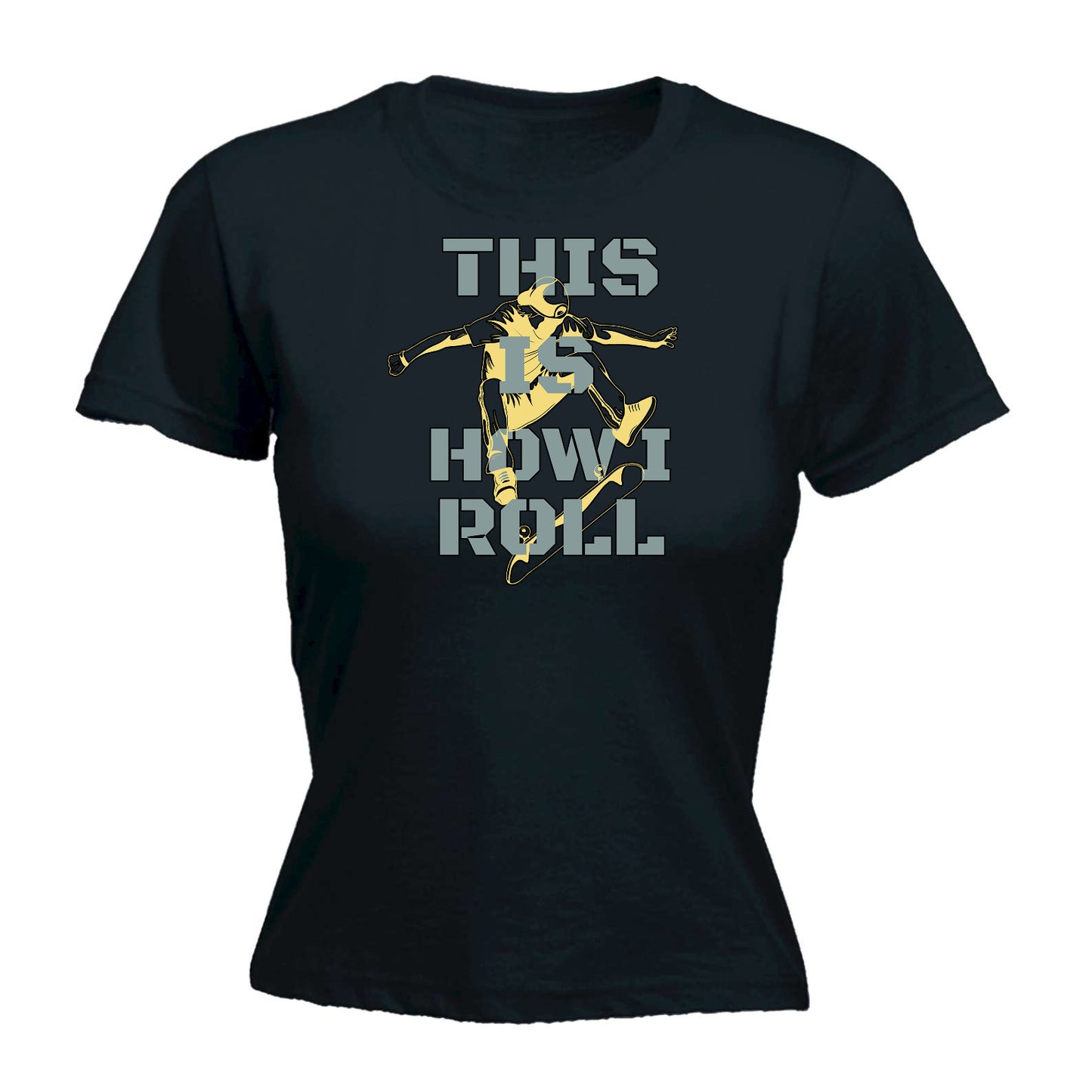 How I Roll Skater Skate Board - Funny Womens T-Shirt Tshirt