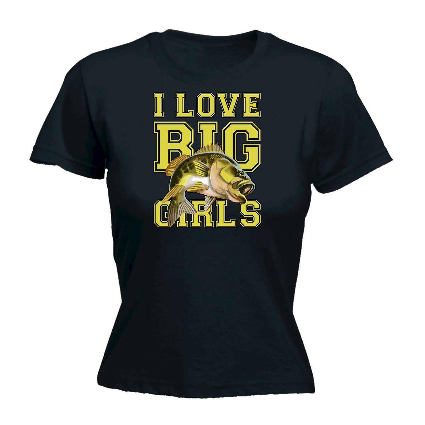 I Love Big Girls Fishing Angling Fish - Funny Womens T-Shirt Tshirt