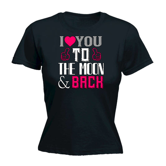 I Love You To The Moon Back Valentine - Funny Womens T-Shirt Tshirt