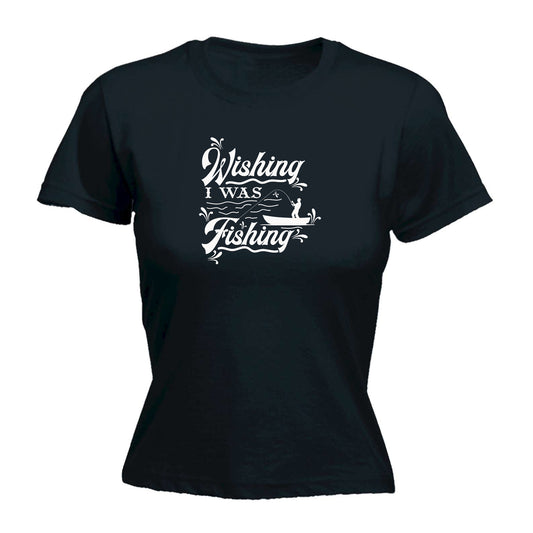 Wishing I Was Fishing Fish - Funny Womens T-Shirt Tshirt