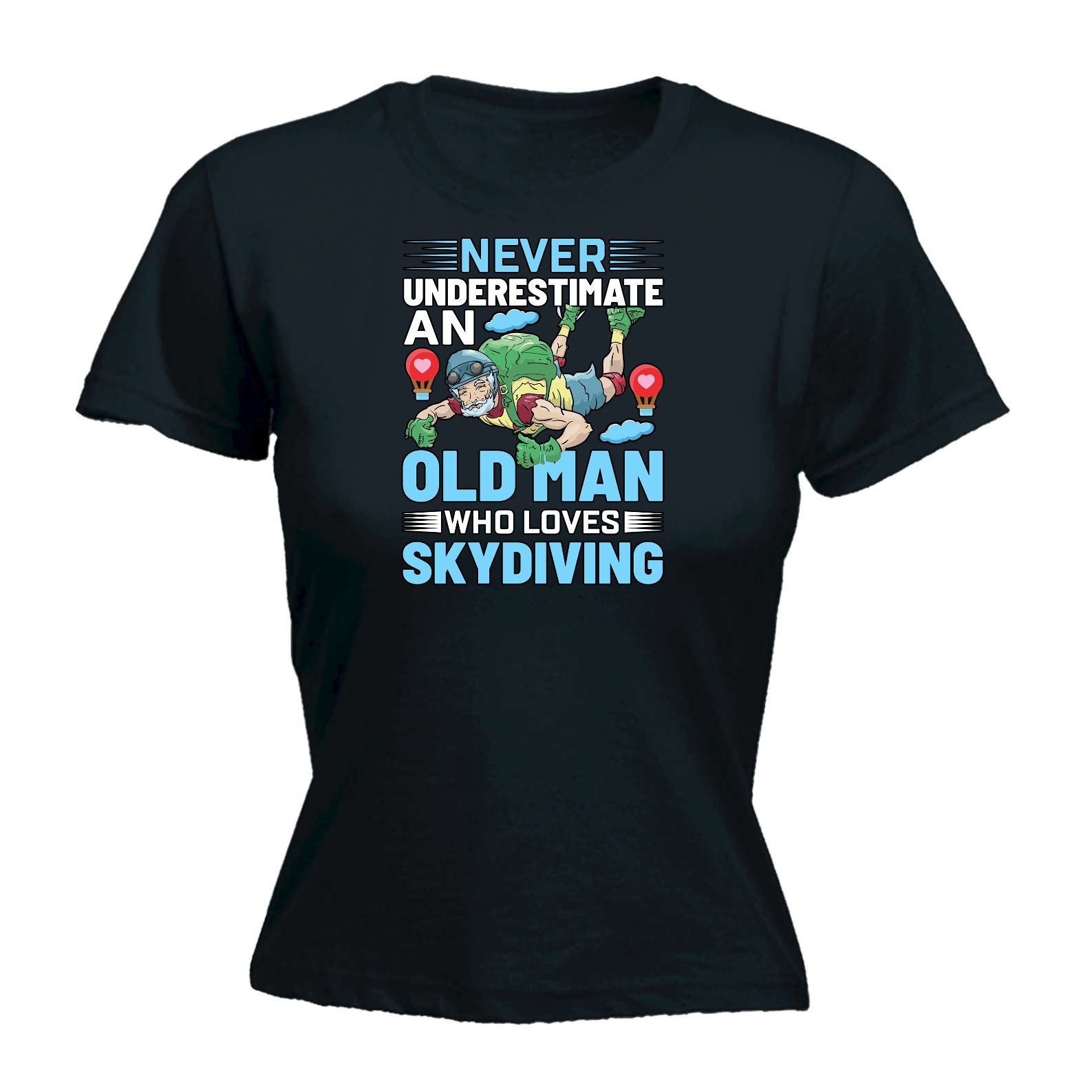 Never Underestimate An Old Man Skydiving - Funny Womens T-Shirt Tshirt