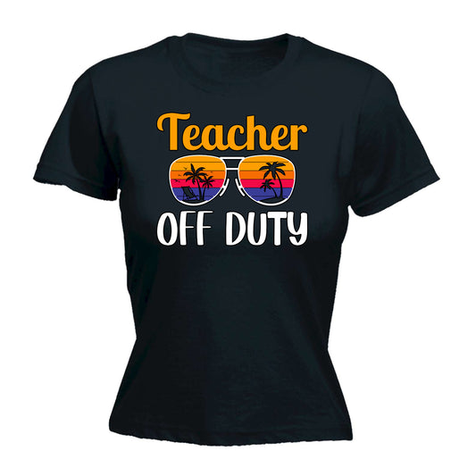 Teacher Off Duty - Funny Womens T-Shirt Tshirt