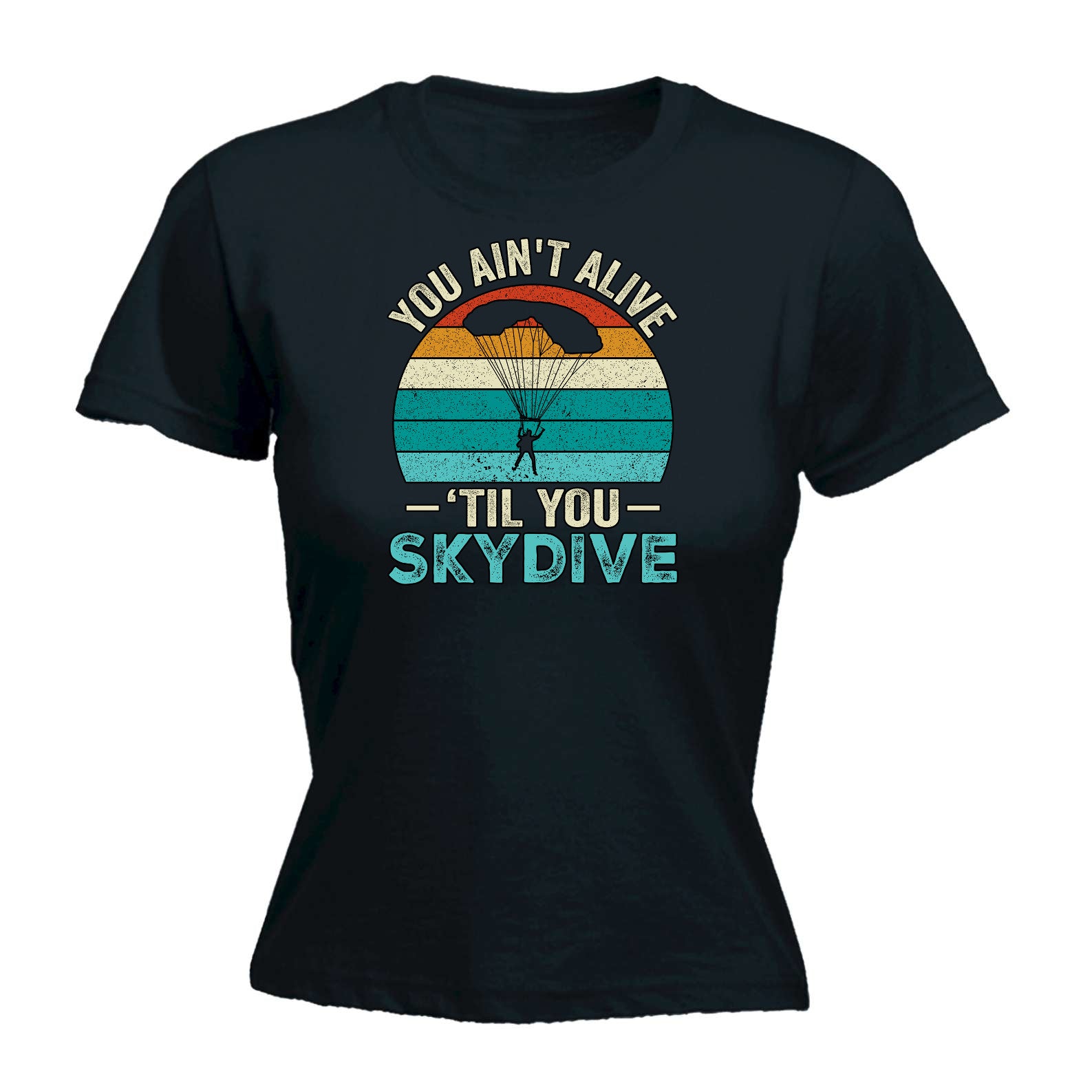 Skydiving You Aint Alive Till You Skydive - Funny Womens T-Shirt Tshirt