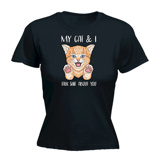 My Cat And I Talk About You Kitten Pussy Cats - Funny Womens T-Shirt Tshirt