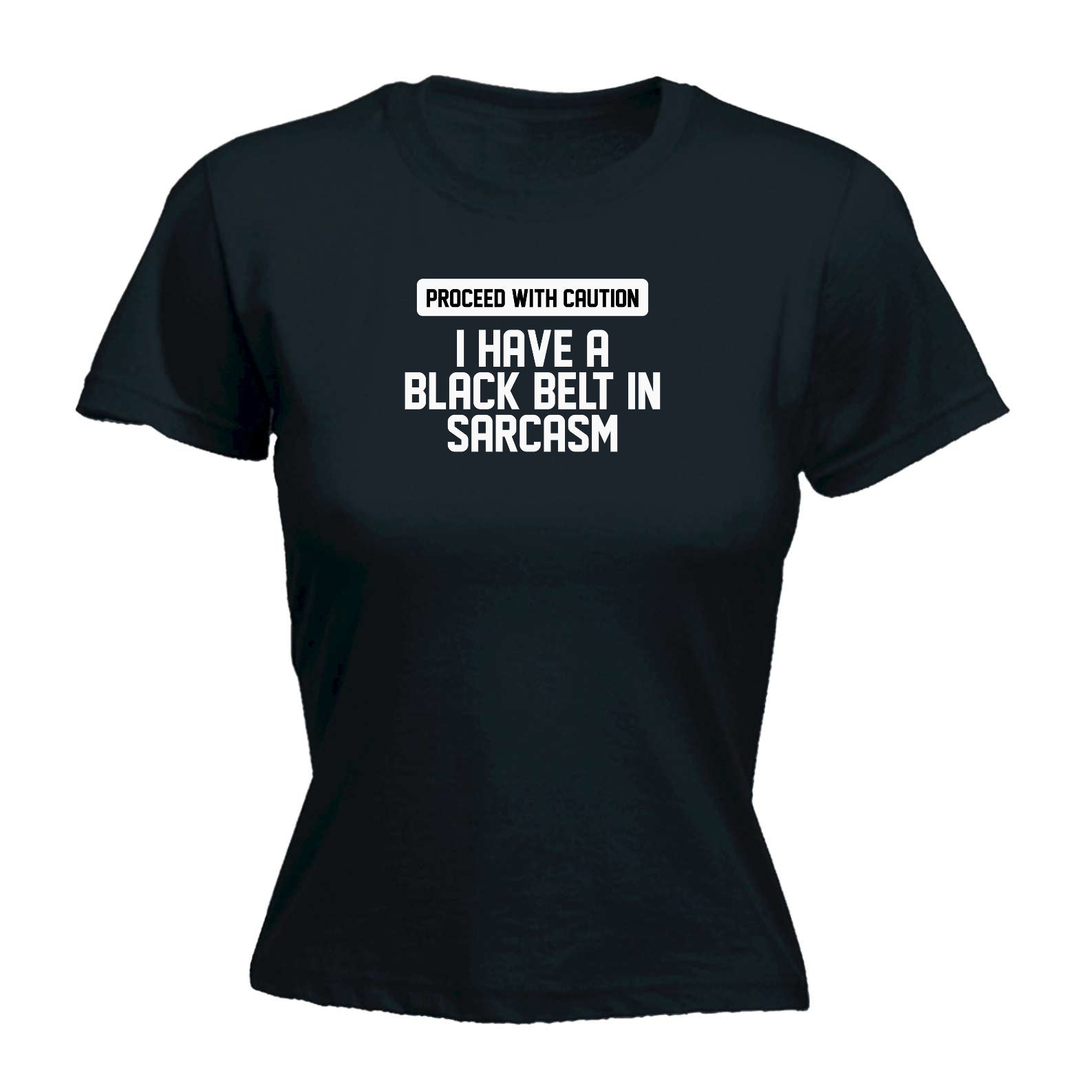 Proceed With Caution Black Belt In Sarcasm - Funny Womens T-Shirt Tshirt