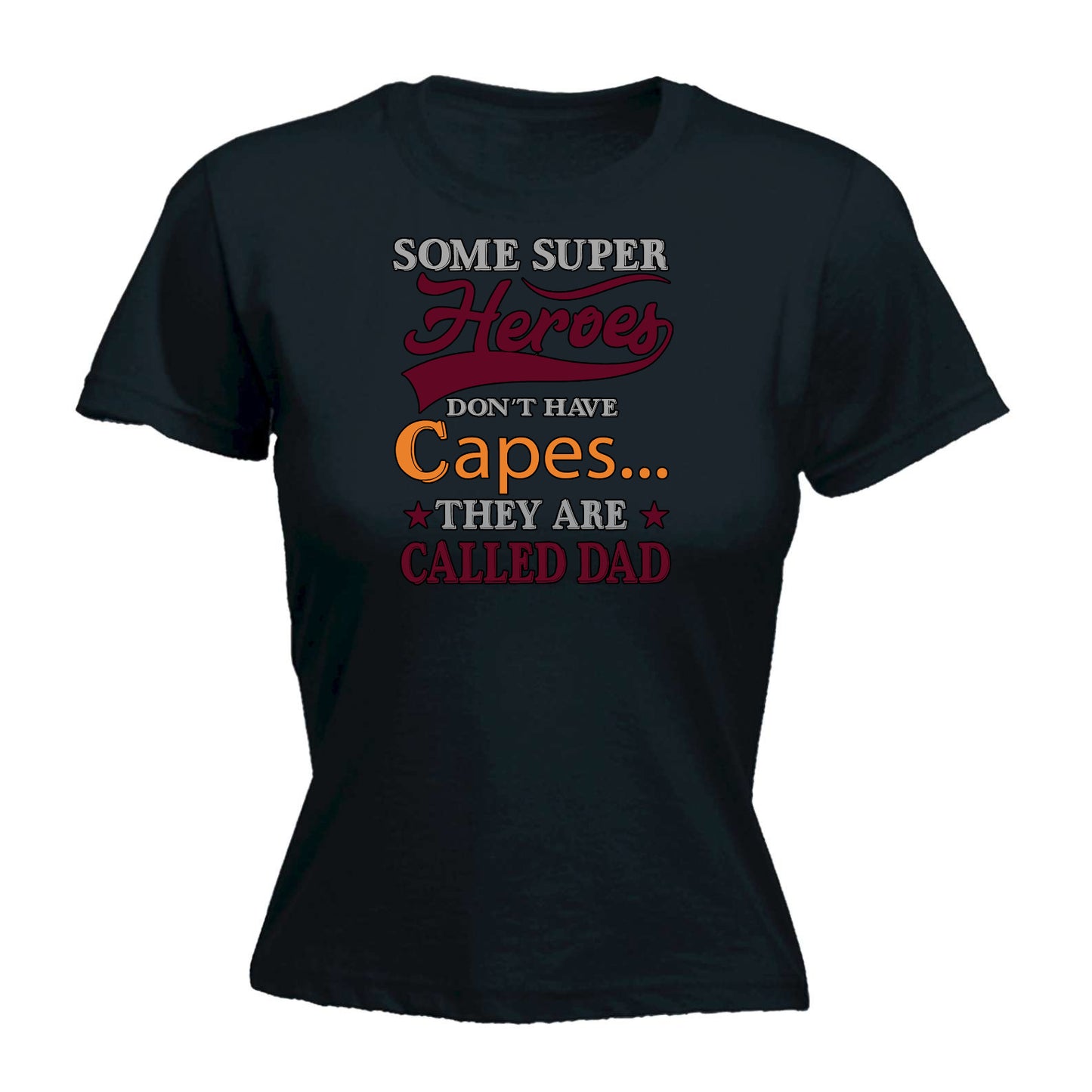 Some Superheros Dont Wear Caps Called Dad Father Daddy - Funny Womens T-Shirt Tshirt