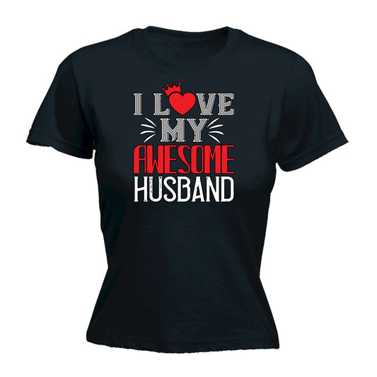 I Love My Awesome Husband Valentine - Funny Womens T-Shirt Tshirt