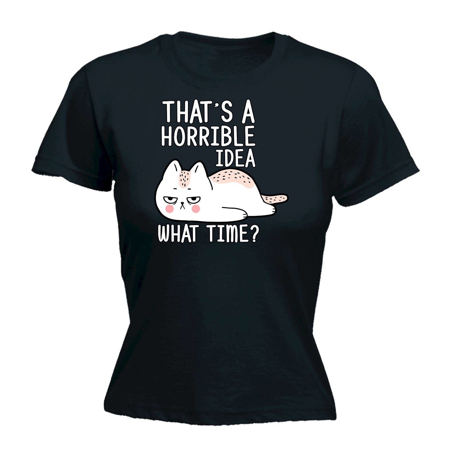 Horrible Idea What Time Cat Avocado - Funny Womens T-Shirt Tshirt