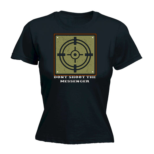 Dont Shoot The Messenger Target - Funny Womens T-Shirt Tshirt