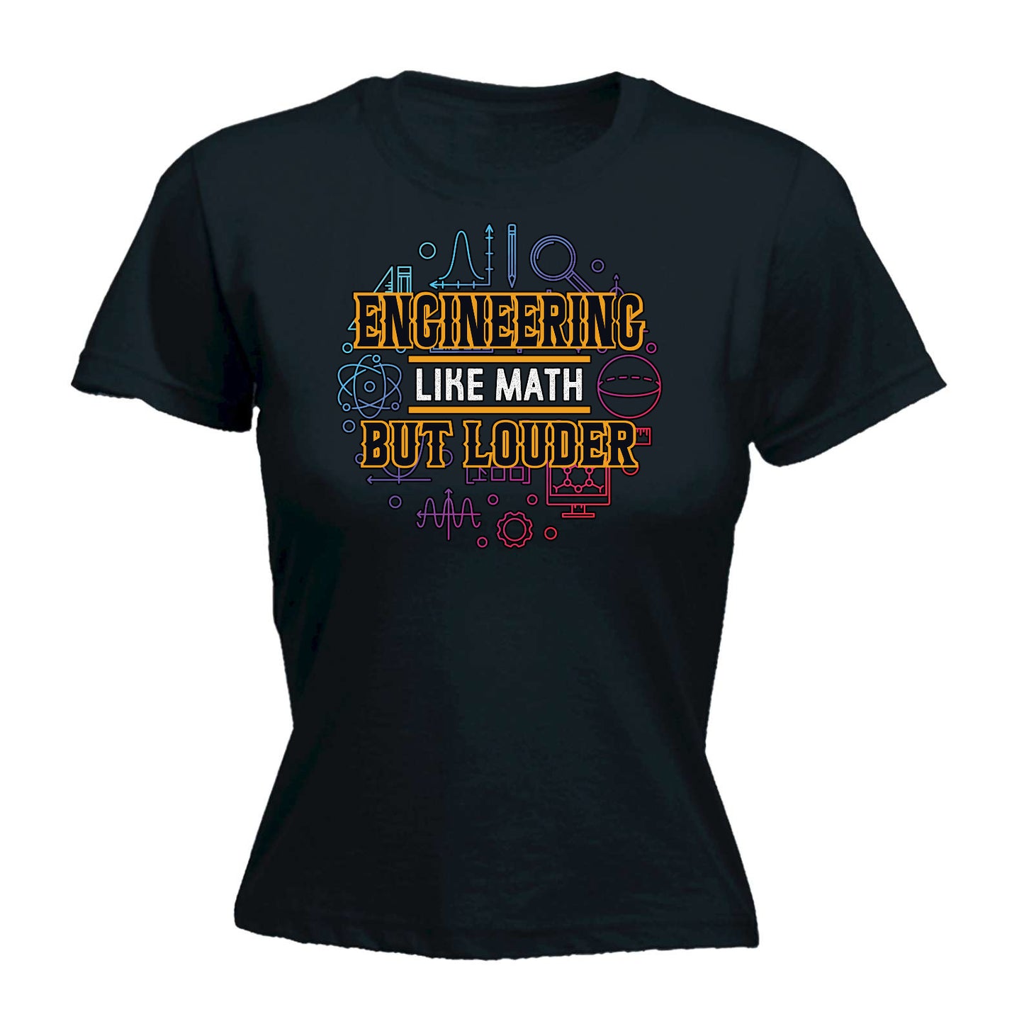 Engineering Like Math But Louder - Funny Womens T-Shirt Tshirt