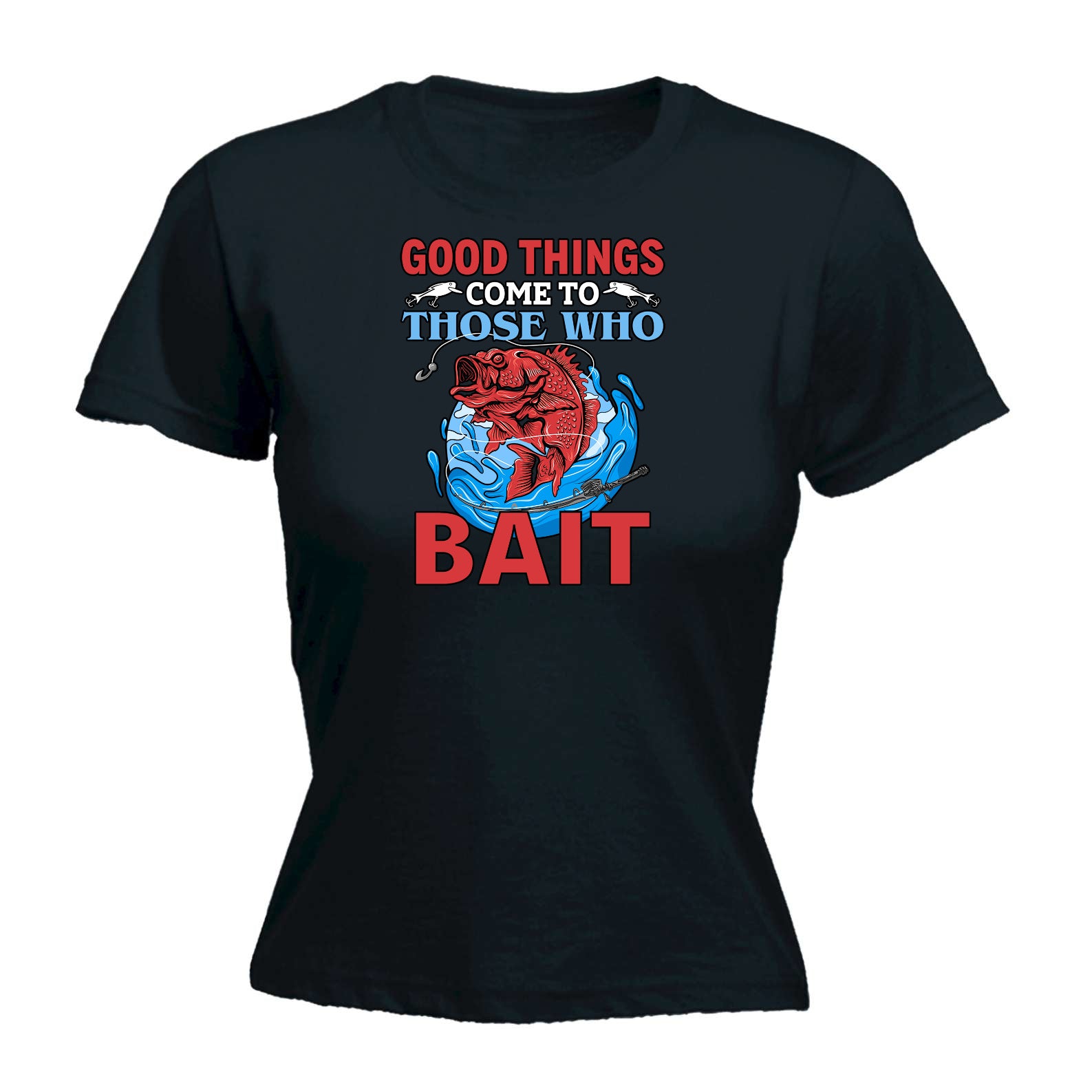 Good Things Come To Those That Bait Fishing - Funny Womens T-Shirt Tshirt