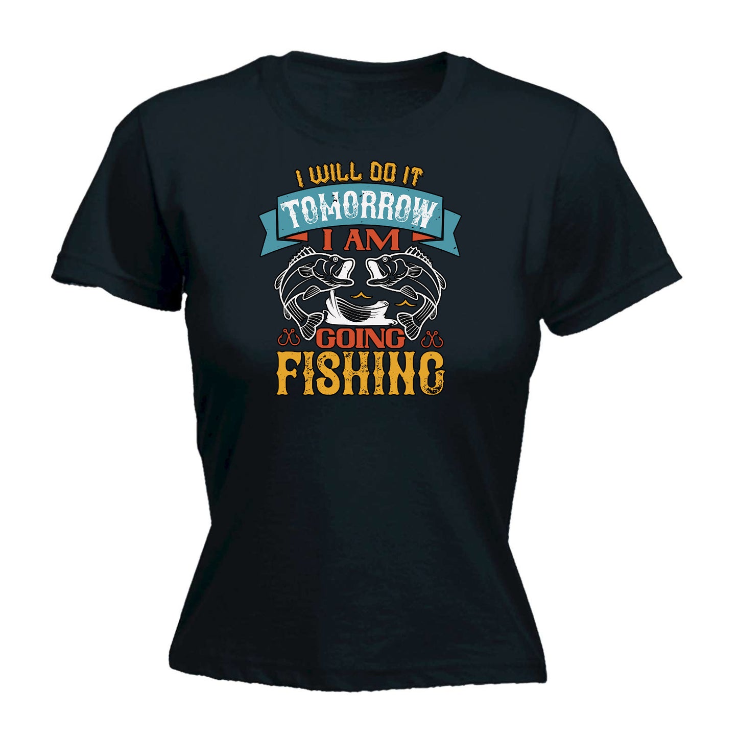 I Will Do It Tomorrow Going Fishing Fish - Funny Womens T-Shirt Tshirt