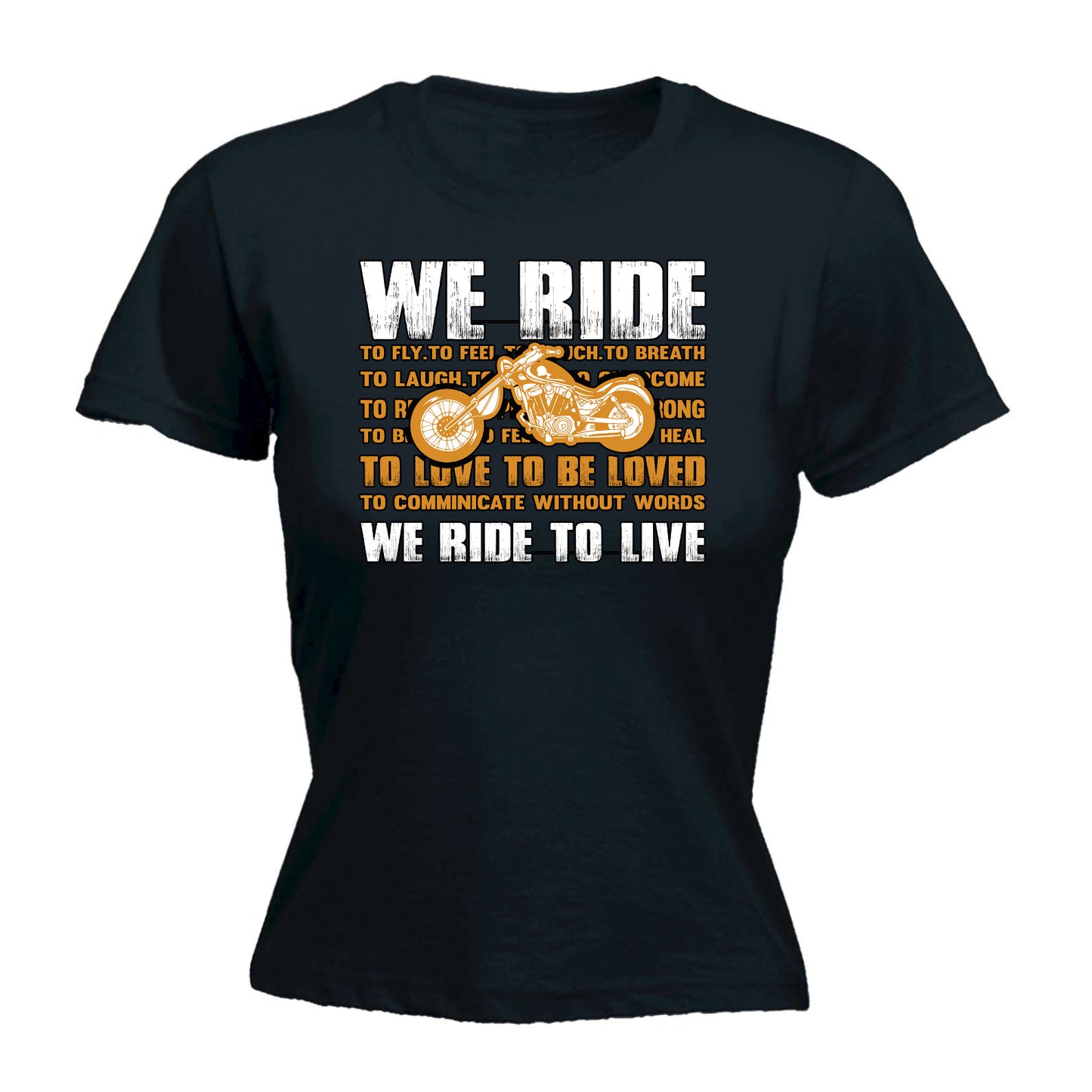 We Ride To Live Motorbike Motorcycle - Funny Womens T-Shirt Tshirt