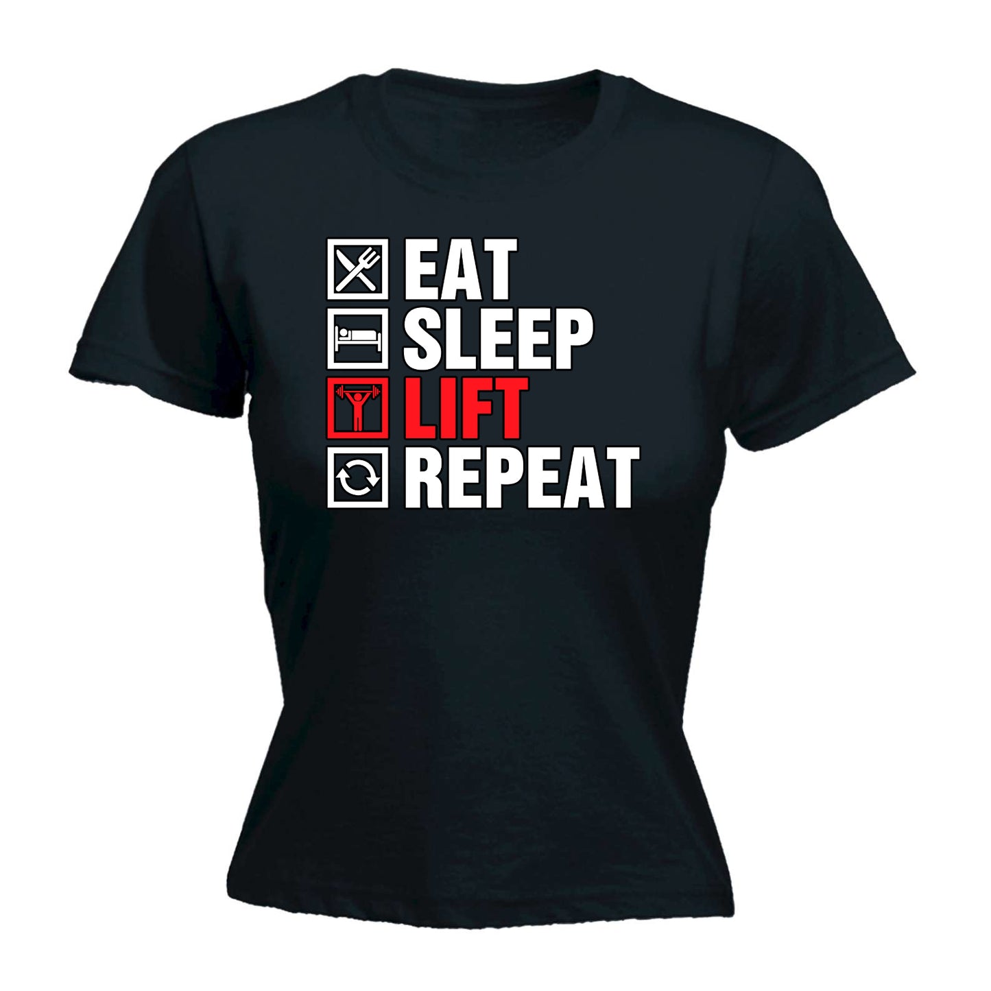 Eat Sleep Lift Repeat Gym Bodybuilding Weights - Funny Womens T-Shirt Tshirt