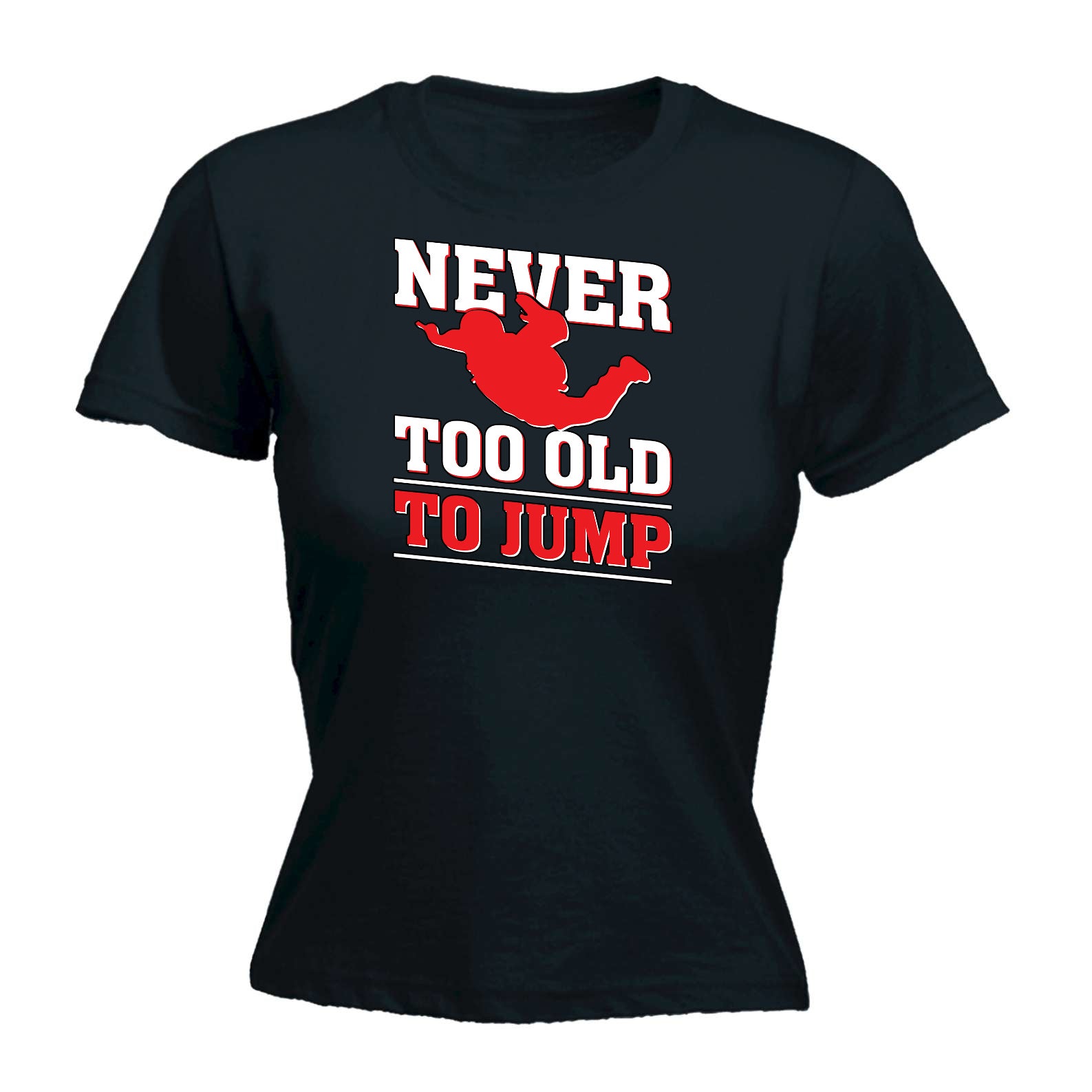 Skydiving Never Too Old To Jump - Funny Womens T-Shirt Tshirt