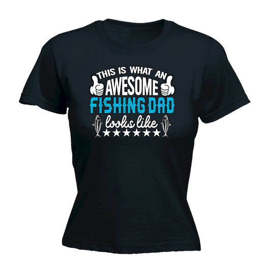 This Is What An Awesome Fishing Dad Looks Like - Funny Womens T-Shirt Tshirt