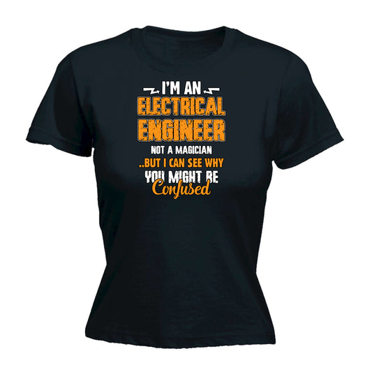 Electrical Engineer Not A Magican - Funny Womens T-Shirt Tshirt