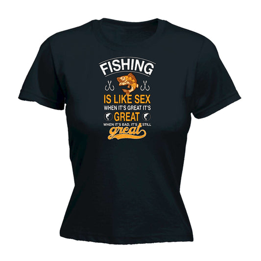 Fishing Is Like Sex V2 Fish - Funny Womens T-Shirt Tshirt