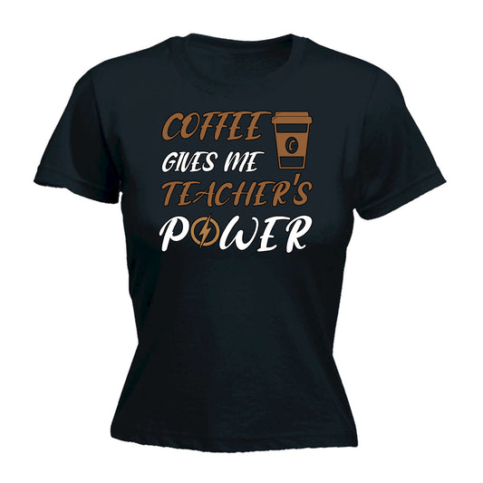 Coffee Gives Me Teacher Power - Funny Womens T-Shirt Tshirt